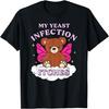 HARCEWBK Funny Meme My Yeast Infection Itches Weird Humor Offensive T-Shirt