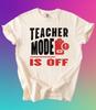 Teacher Mode Off Shirt – Funny Summer Break Tee, Last Day Gift