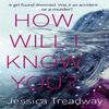 How Will I Know You by Jessica Treadway Paperback Book 9780751555301