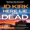 Here Lie the Dead by JD Kirk Paperback Book 9781804368305