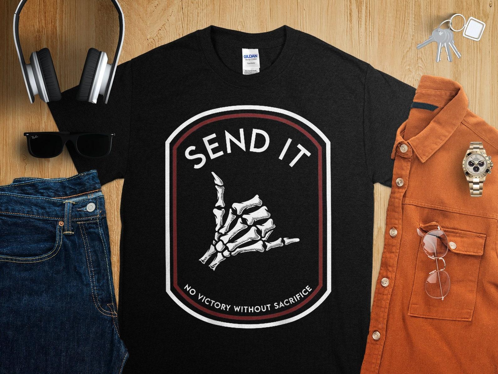 Send It No Victory Without Sacrifice T-Shirt, Funny birthday shirt, birthdays holidays, everyday gifts idea T-Shirts 4XL