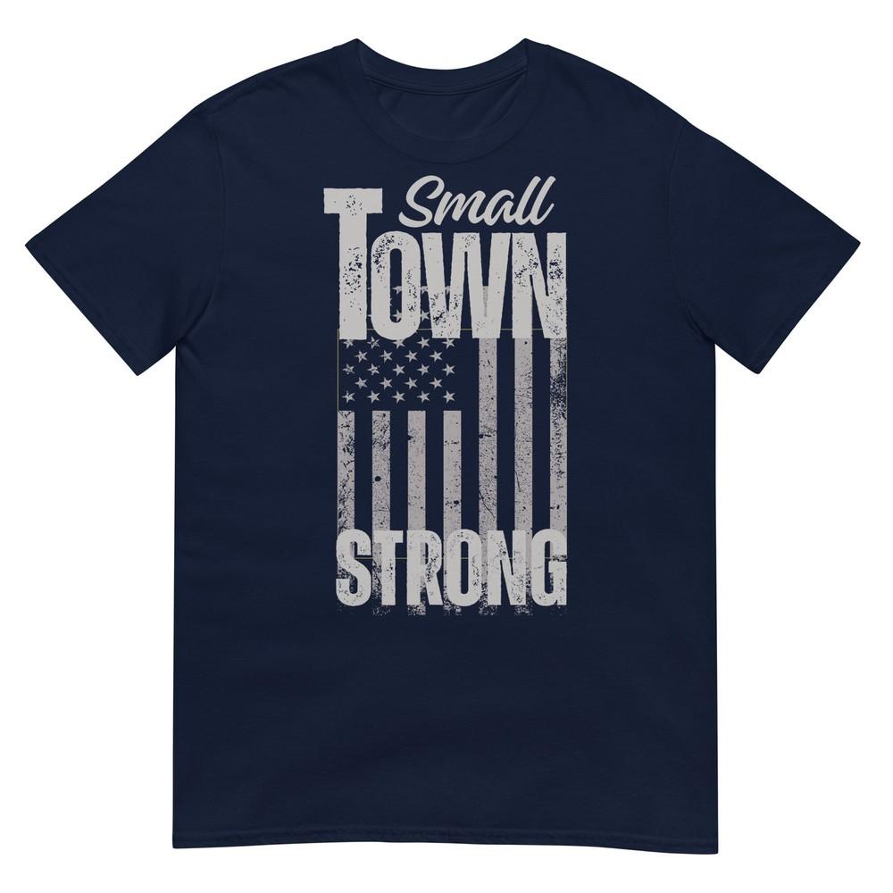 Small Town Strong Proudly Patriotic American Usa Flag TShirt S