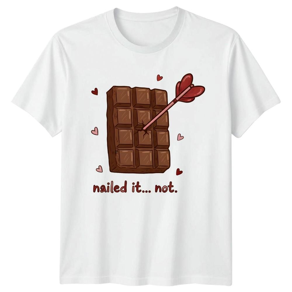 Nailed It Not TShirt Chocolate Food Lovers Valentines Day S
