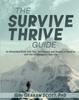 The The Survive and Thrive Guide : An Illustrated Book with Tips, Techniques, and Quotes On Dealing with the Challenges In Your Life Book