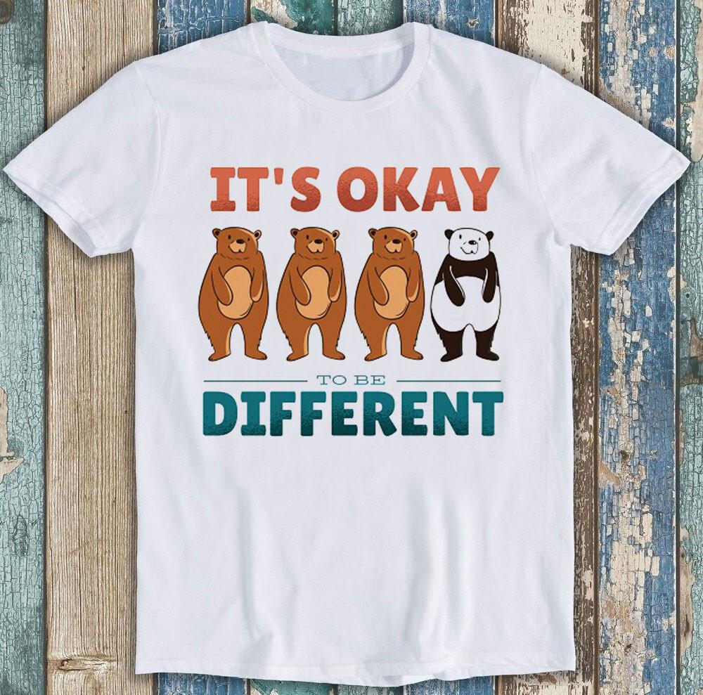 Its Okay To Be Different Unique Bear Panda Funny Retro Gift Tee T Shirt 1910
