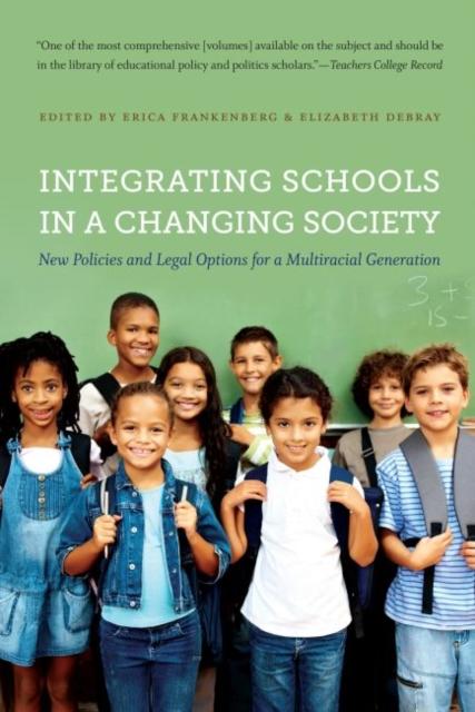 The Integrating Schools In a Changing Society : New Policies and Legal Options for a Multiracial Generation Book