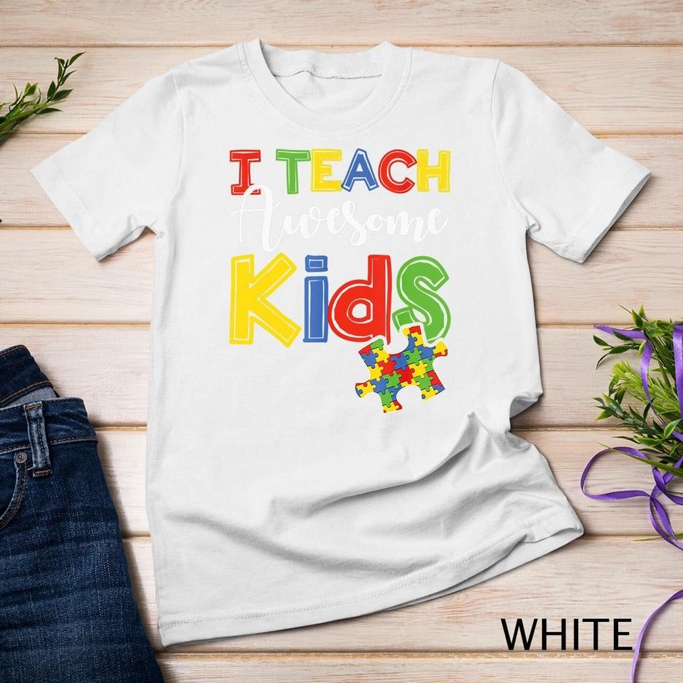 Autism Awareness Special ED Teacher Gifts T-Shirt Unisex T-shirt 8 4XL
