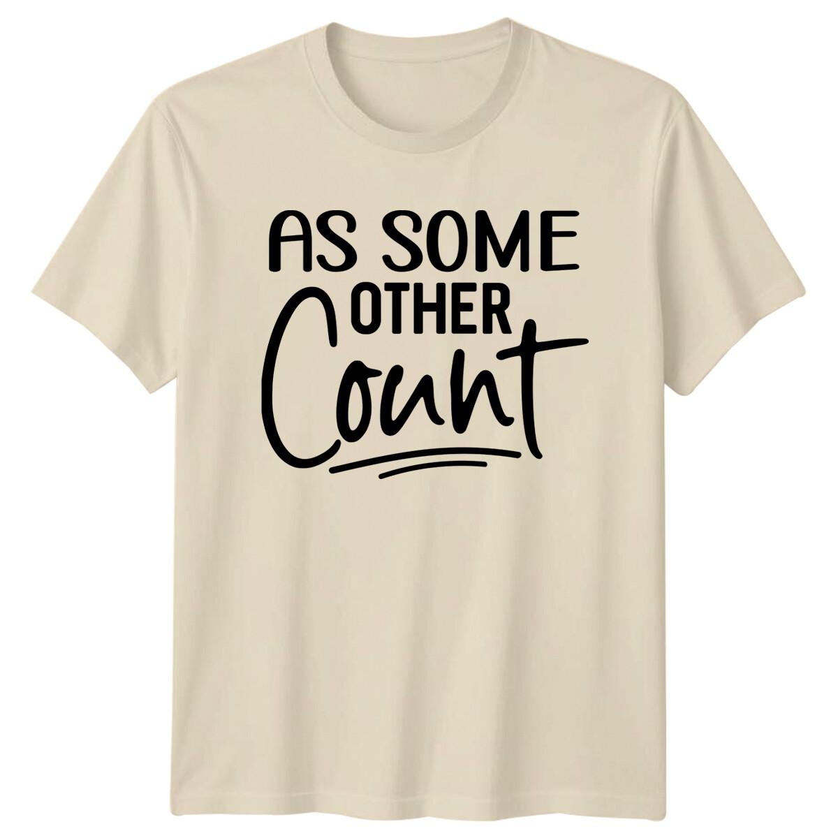 As Some Other Count Funny Slogan Adult Humor Graphic T-Shirt M