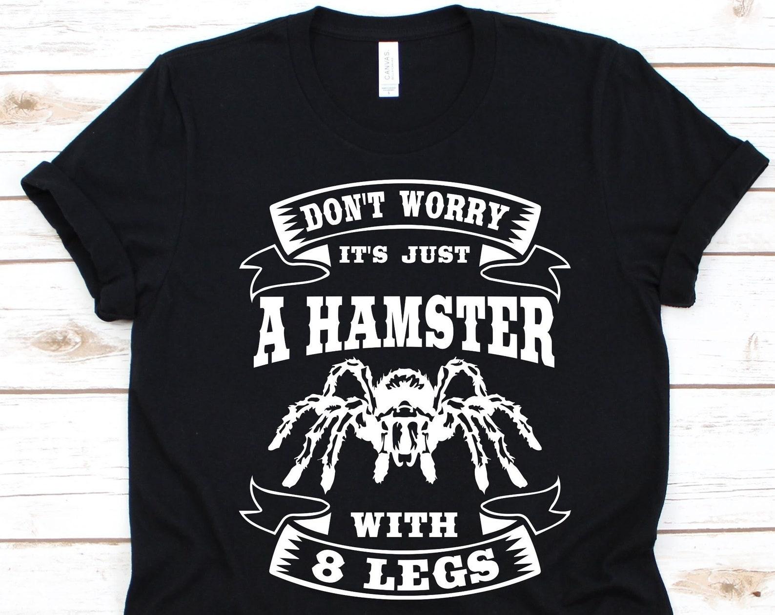It s Just A Hamster With 8 Legs Shirt, Tarantula Lovers, Tarantula Tee, Spider, Arachnid Design, Arachnophile, Spider Web, Tarantula Graphic S