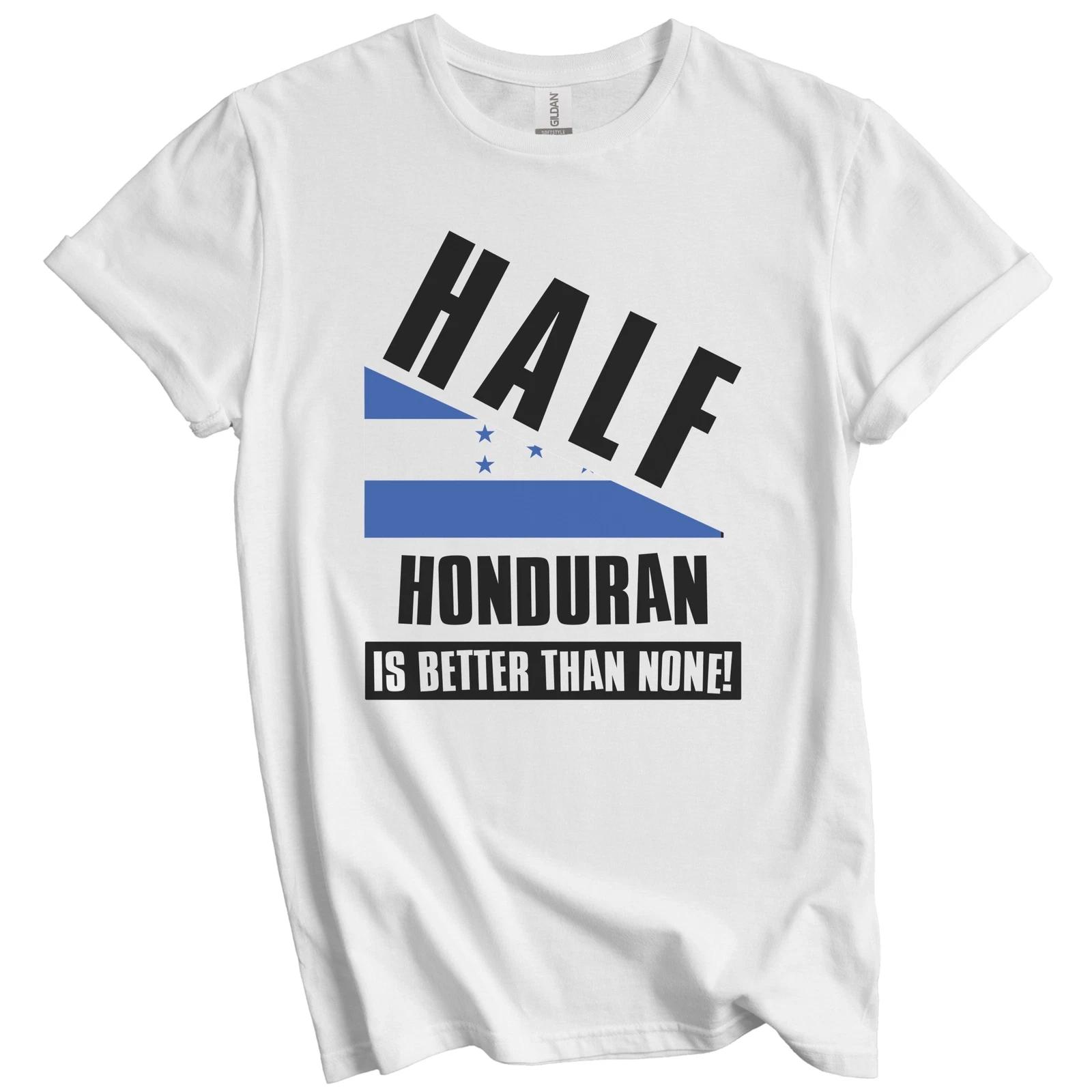Half Honduran Is Better Than None Funny Honduras Flag T-Shirt M