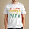 My Favorite People Call Me Papa Father TShirt Funny Man Tshirt Fashion Casual Wear High Quality Cotton Tees Camisetas Hombre