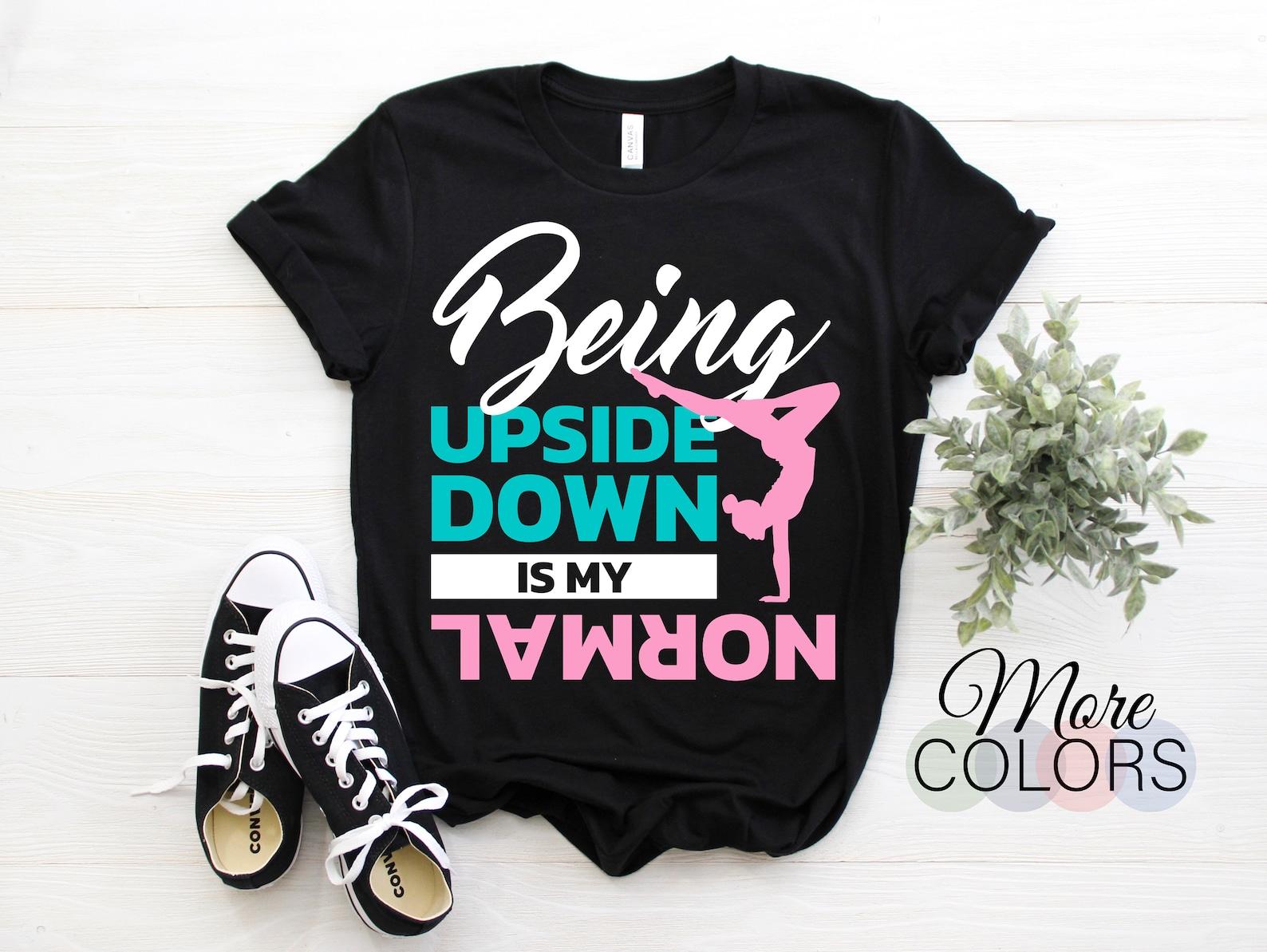Being Upside Down Is My Normal Gymnastics Gymnast Gift, Fans Present, Cartwheel Tumbling Lover Athlete Girl, Youth Adult Kids Cute T-Shirts, 120