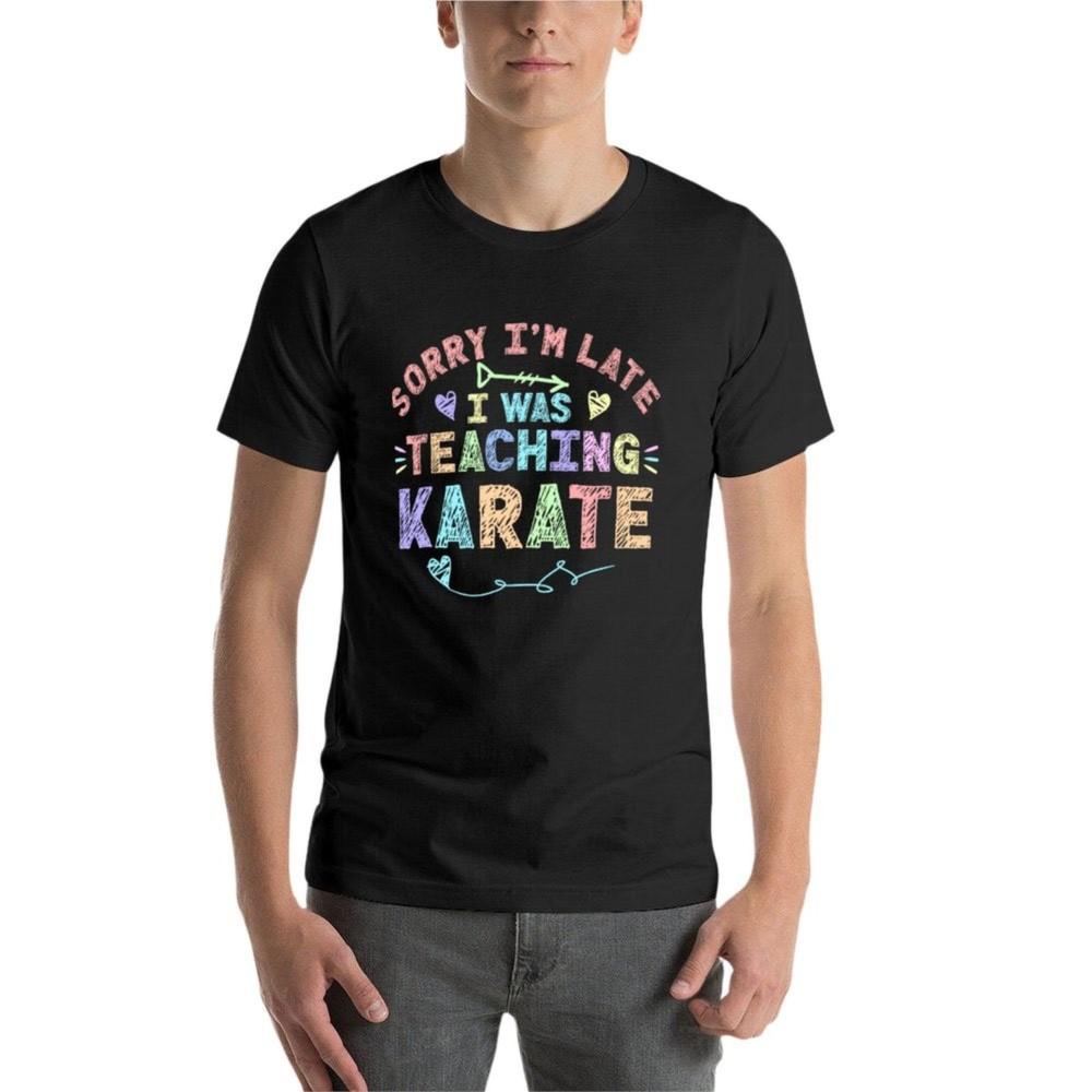 Karate Sorry Im Late I Was Teaching Karate Teacher Tshirt Boys Animal Print Cute Clothes Summer Top Plain White T Shirts Men