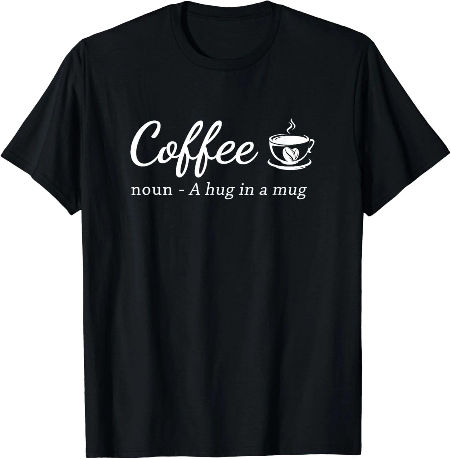 

Coffee A Hug in a Mug Funny Saying Barista Gifts Unisex T-Shirt S