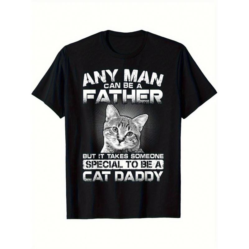 Men'S Funny Cat Dad T-Shirt - "Anyone Can Be a Dad But It Takes a Special for Man to Be a Cat Daddy" - Soft Breathable Relaxed Fit Casual & Formal