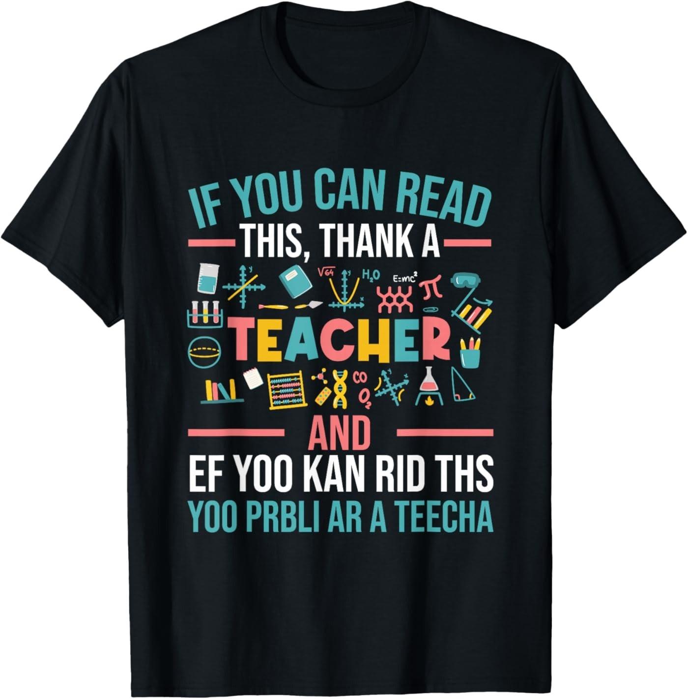 If You Can Read This Thank A Teacher - Funny Teacher T-Shirt XXXL