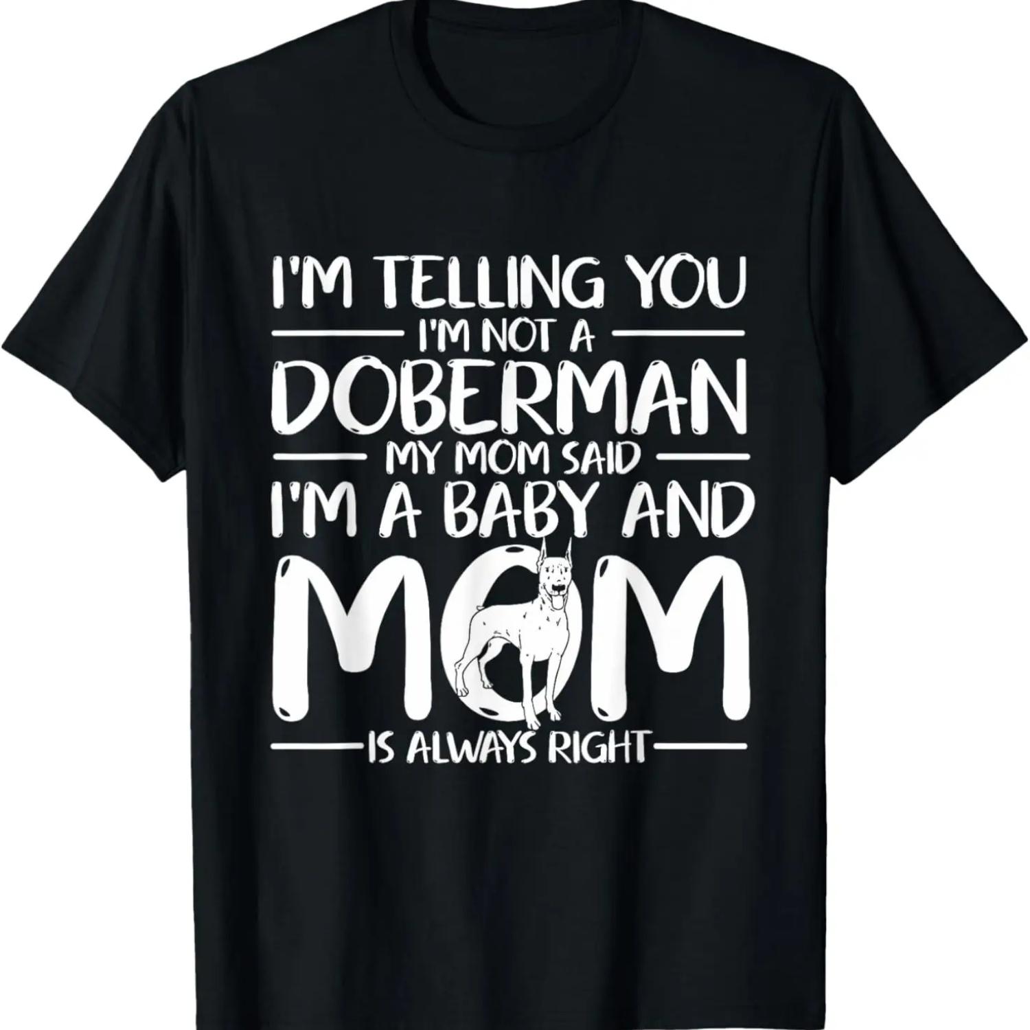 I m Telling You I m Not a Doberman, My Mom said I m a Baby T-Shirt S чёрный