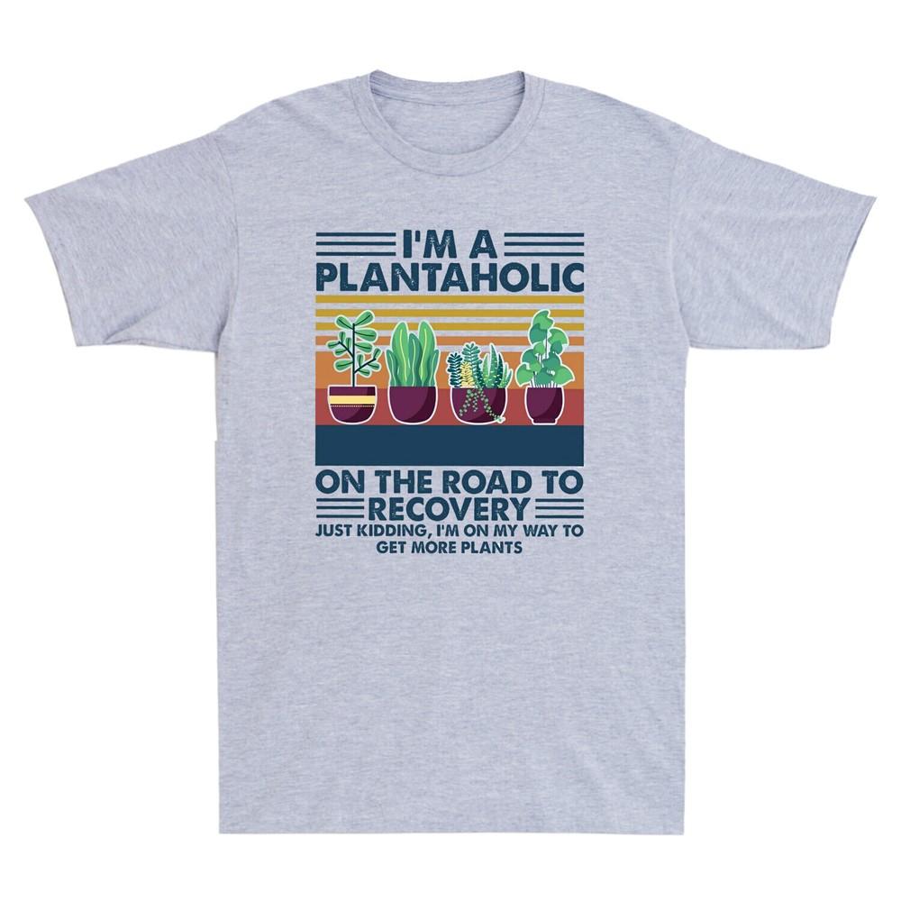 

I039;m A Plantaholic On The Road To Recovery To Get More Plants Retro Men039;s T-Shirt Unisex T-Shirt S