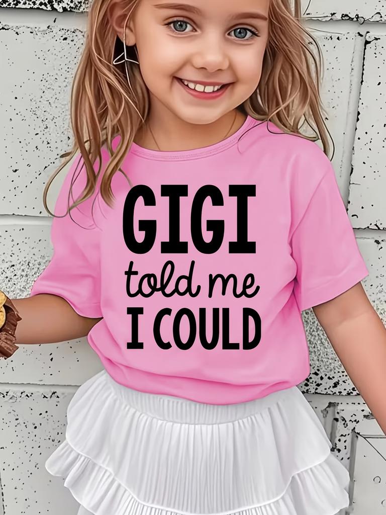 European Size Girl Gigi Told Me I Could Letter Print Fashionable Casual Versatile T-shirt