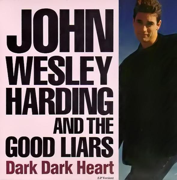 

7inch Record JOHN WESLEY HARDING & THE GOOD LIAR - Dark Dark Heart W9531 WARNER BROS. RE 1990 UK Rock Used