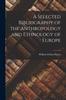 The A Selected Bibliography of the Anthropology and Ethnology of Europe Book