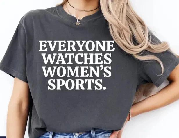 Everyone Watches Womens Sports  Shirt Feminist Equality Body S