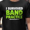 I Survived Band Practice T-Shirt, Funny Music Student Tee