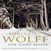Our Story Begins by Tobias Wolff Paperback Book 9780747597438