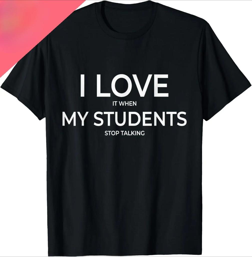 I Love It When My Students Stop Talking T-Shirt