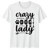 Crazy Dog Lady Unisexs TShirt Dog Lover Dog Gift For Her