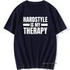 Cool Hardstyle Is My Therapy T Shirt Man O-Neck Music Hardcore Dance DJ Party T-Shirt for Men Vintage Hiphop