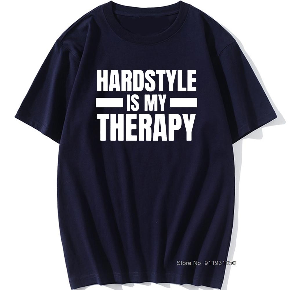 Cool Hardstyle Is My Therapy T Shirt Man O-Neck Music Hardcore Dance DJ Party T-Shirt for Men Vintage Hiphop