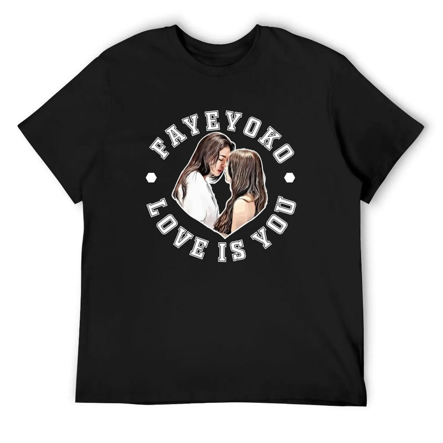 

Copy of FayeYoko - Love is you - Thai Beautiful TV Series T-Shirt oversized t shirt custom shirt mens funny t shirts XXXXXL чорний