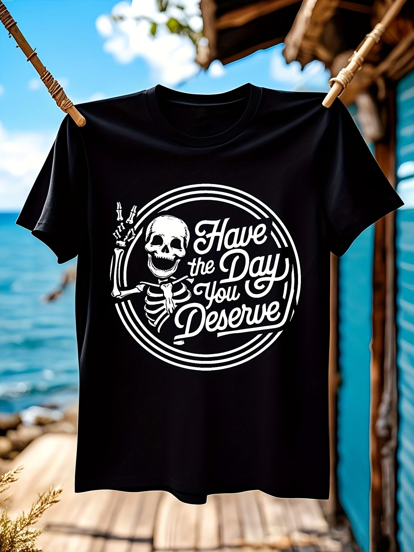 Graphic Tshirt Graphic Tshirt - Have the Day You Deserve ... XXXXL