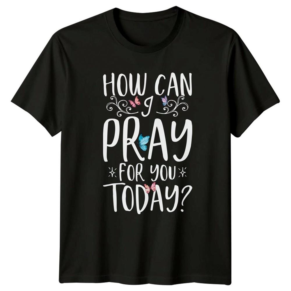 How Can I Pray For TShirt Inspirational Prayer Christian Thinking Of You