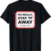 Adult Sarcasm No Really Stay Away STFA Life Death Forever T-Shirt