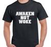 Awaken Not Woke T Shirt Tee