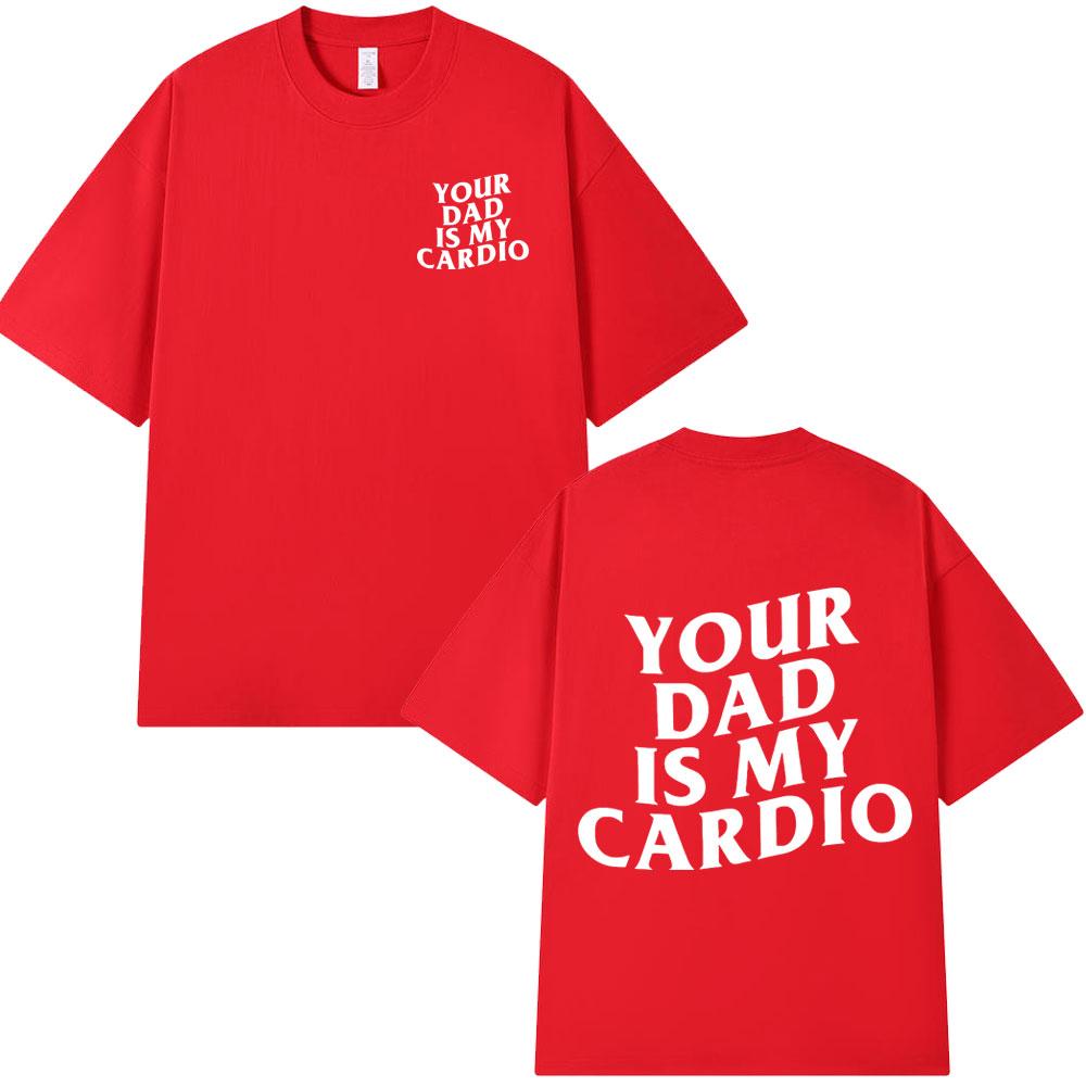 Your Mom Is My Cardio Gym T-Shirt Funny Sarcastic Sayings Joke Short Sleeve T-shirts Cotton Tee Shirt Oversized Tops Streetwear