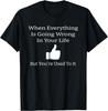 Everything Going Wrong Funny Depression Sarcastic Depressing T-Shirt