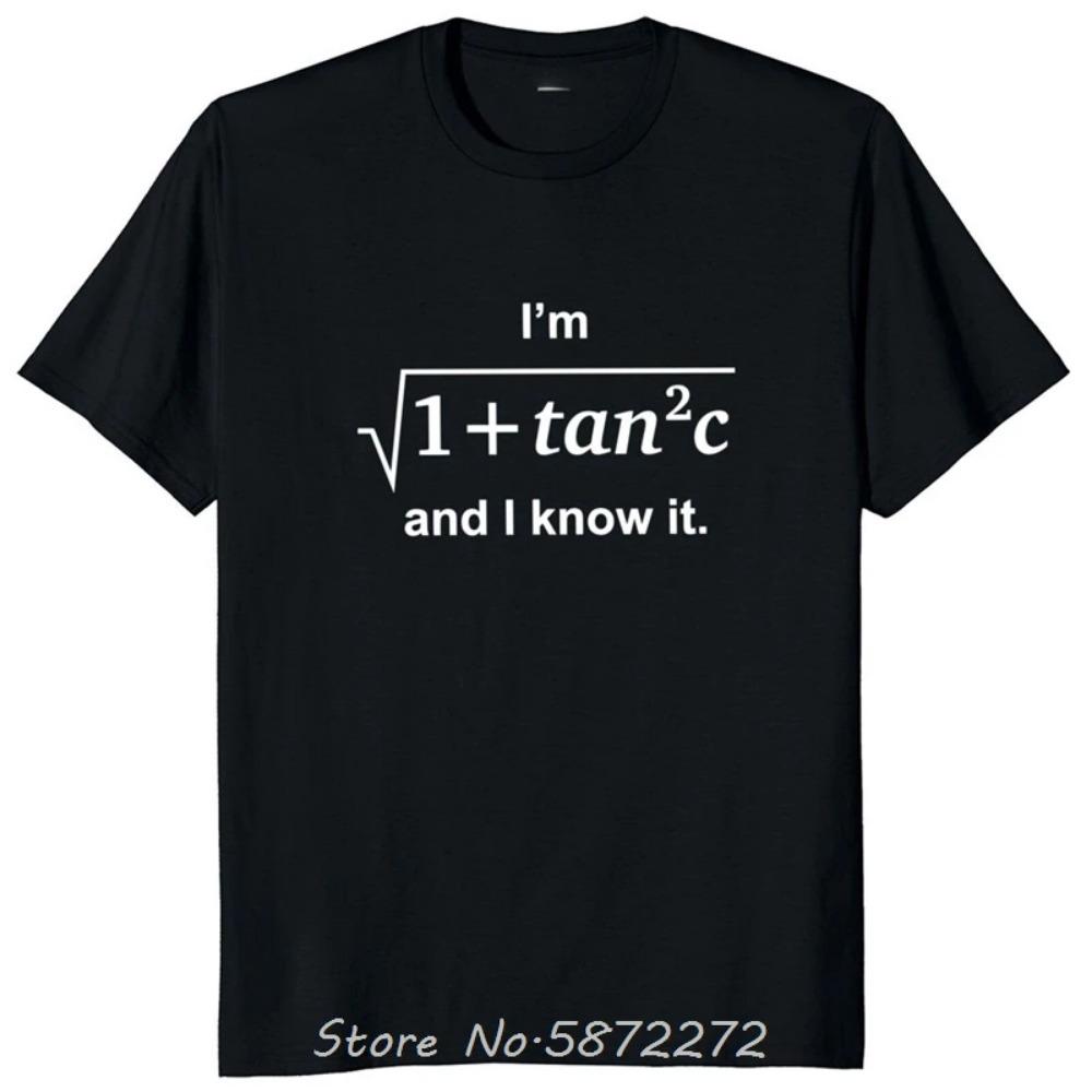 

I m Sqrt[1 + Tan2 (c)] And I Know It T-Shirt Cotton T Shirt Oversized Unisex Tshirt Fitness Tees Men s Clothing Streetwear XXXXXL чёрный