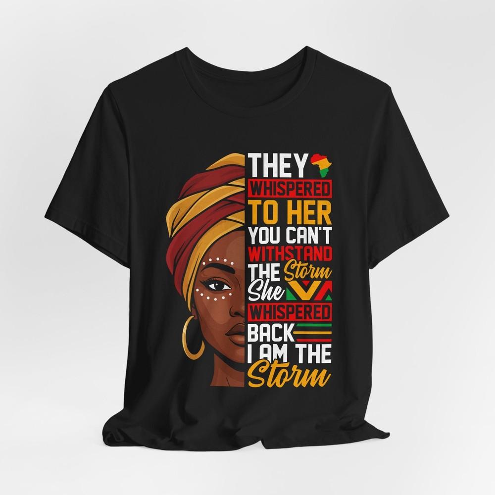 She Whispered I Am The Storm TShirt | Black Woman Afro Headwrap Design Unisex T-Shirt L