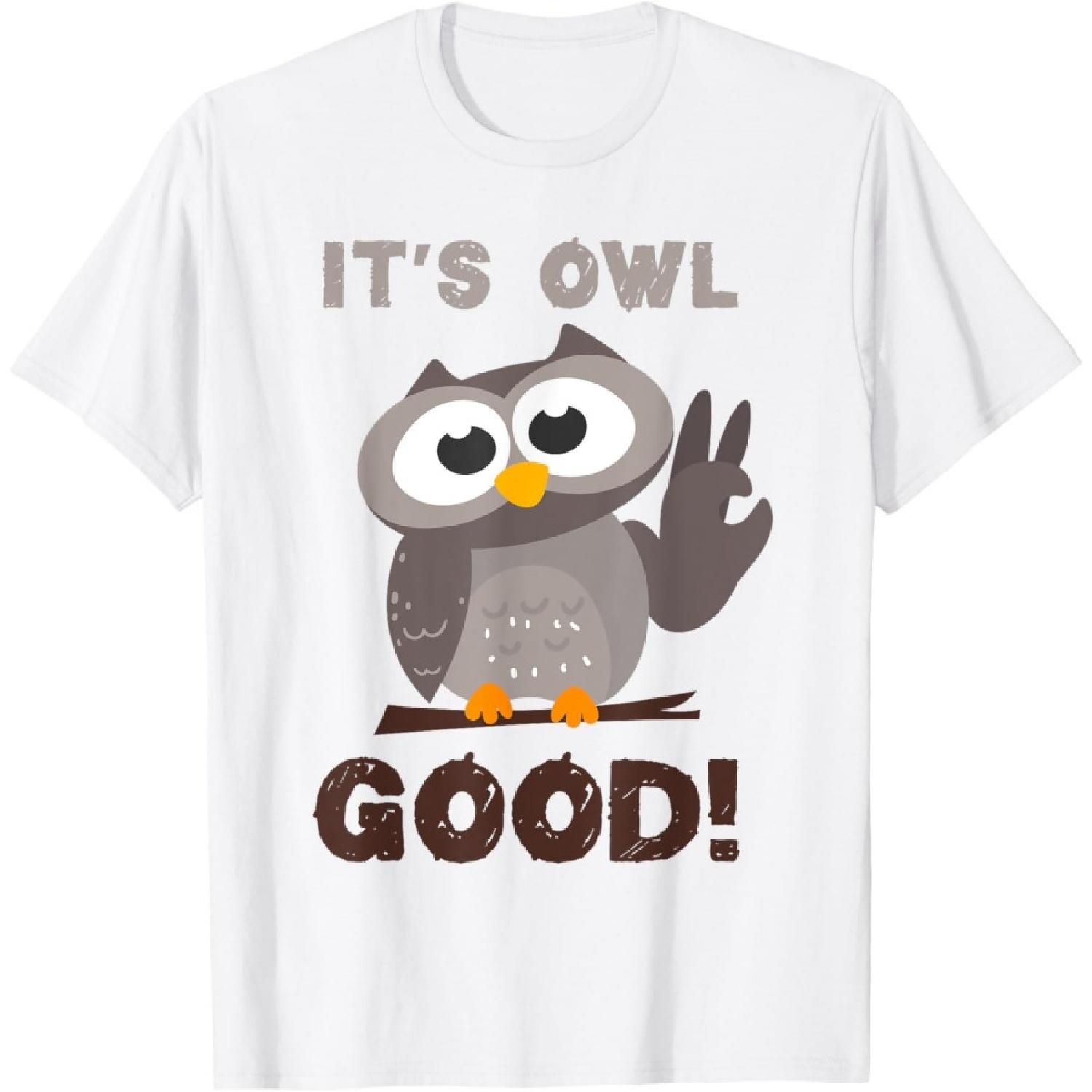 Funny I ts Owl Good Birthday Gift Shirt For Owl Lovers T-Shirt XXXXXL белый