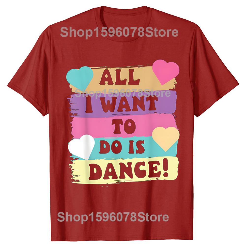 

Funny All I Want To Do Is Dance Hip Hop HipHop Dancer Breakdancing TShirt Men Women Clothing Fashion T Shirts Cotton Tops S