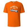 I'm Not Old Print T-Shirt Summer Tees For Unisex100% Cotton O-neck Oversize Casual Short sleeved Tops