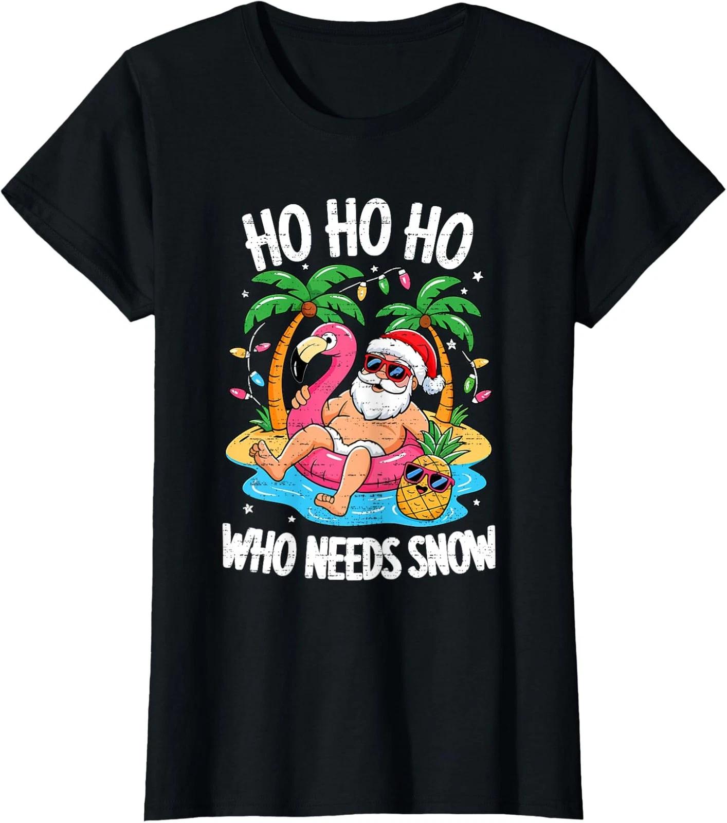Funny Who Needs Snow Santa Design Summer July Ladies  Crewneck T-Shirt 3XL
