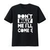 Don T Bully Me I Ll Come Funny Sayings Quotes Humor Shirt Vintage Washed Graphic Designer Clothes Casual Stretched Streetwear
