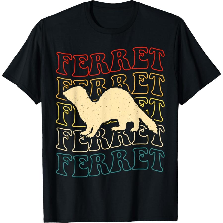 

Ferret Ferret Ferret T-Shirt XXXXXL
