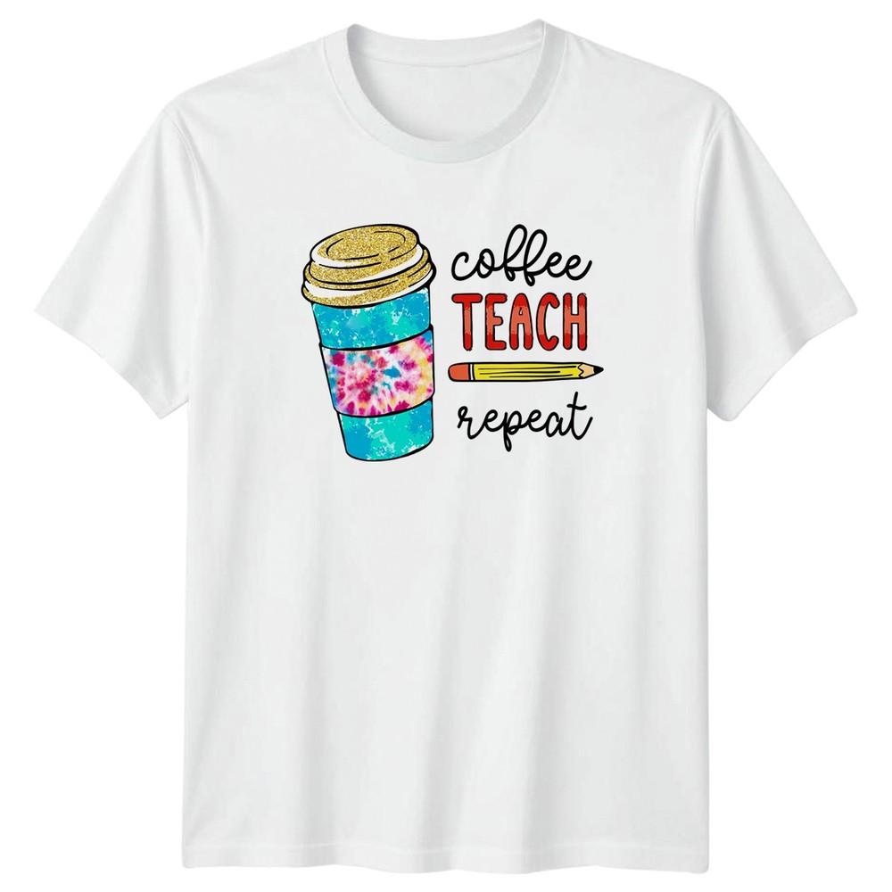 Coffee Teach Repeat Unisexs TShirt Teacher Appreciation Gift For Her S