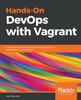 The Hands-On DevOps with Vagrant : Implement End-to-end DevOps and Infrastructure Management Using Vagrant Book