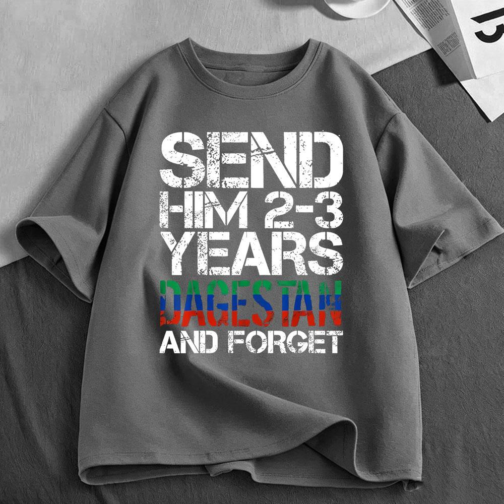 Send Him 23 Years To Dagestan And Forget Funny Meme T Shirt Unisex Unisex Clothing Cotton Oversized Short Sleeve Tshirt Streetwear